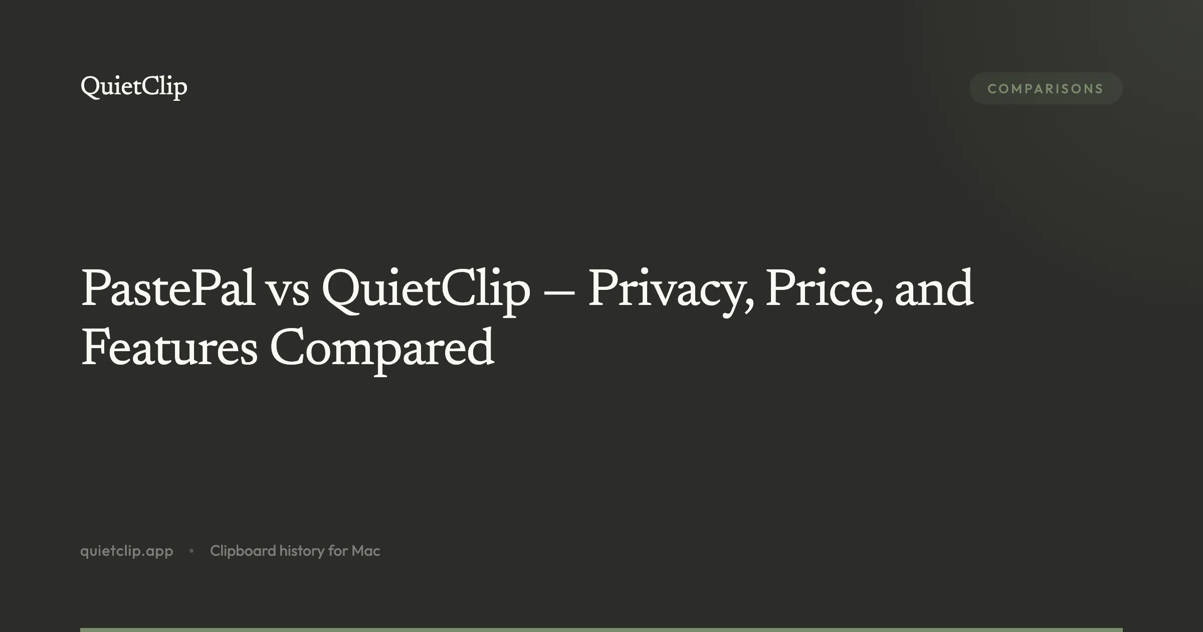 PastePal vs QuietClip — Privacy, Price, and Features Compared