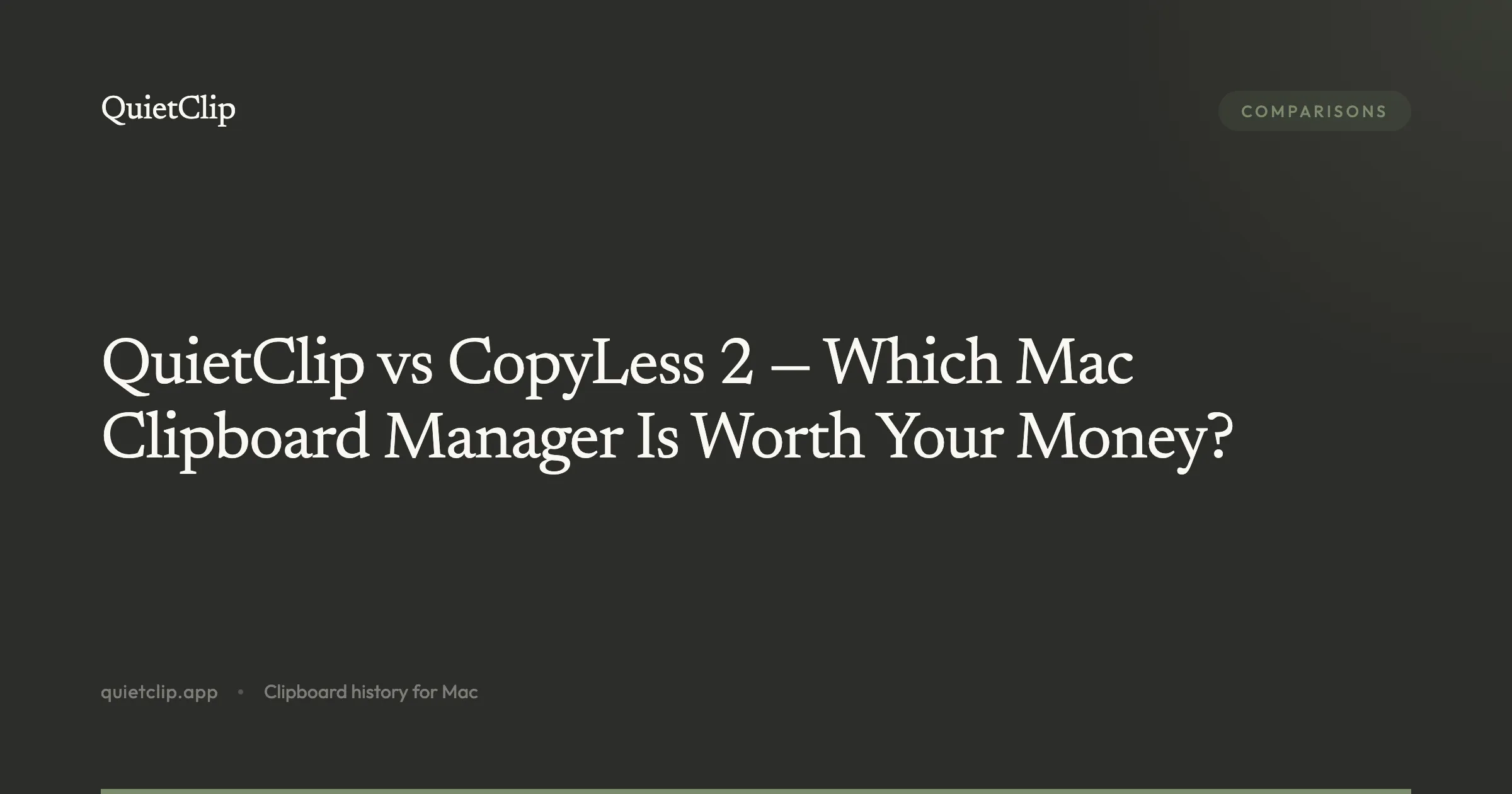 QuietClip vs CopyLess 2 — Which Mac Clipboard Manager Is Worth Your Money?